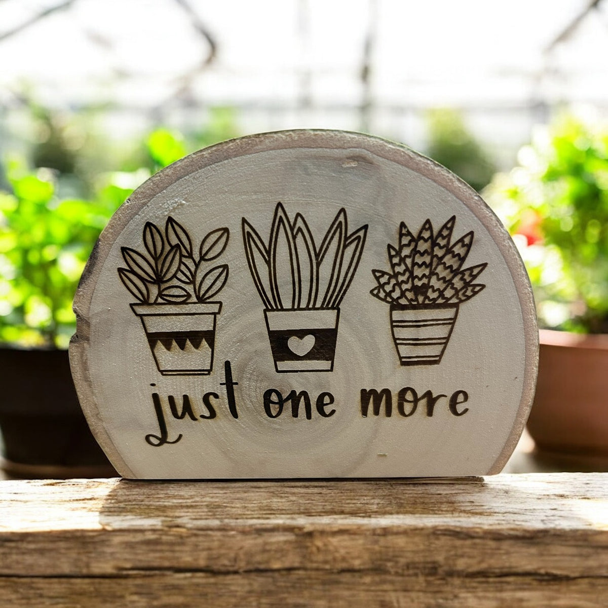 Just One More | Engraved Live Edge Wood Plant Sign