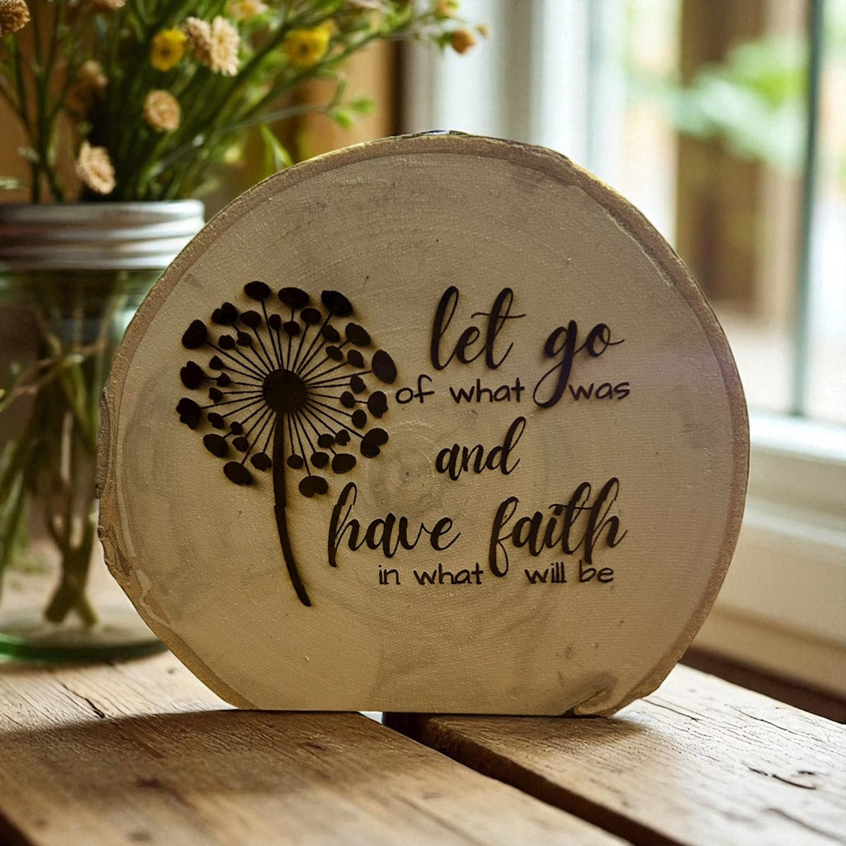 Let Go & Have Faith | Engraved Live Edge Wood Inspirational Sign