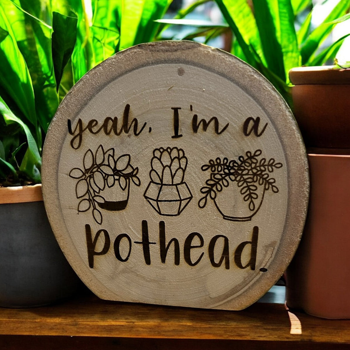 I'm a Pothead | Engraved Live Edge Wood Plant Sign