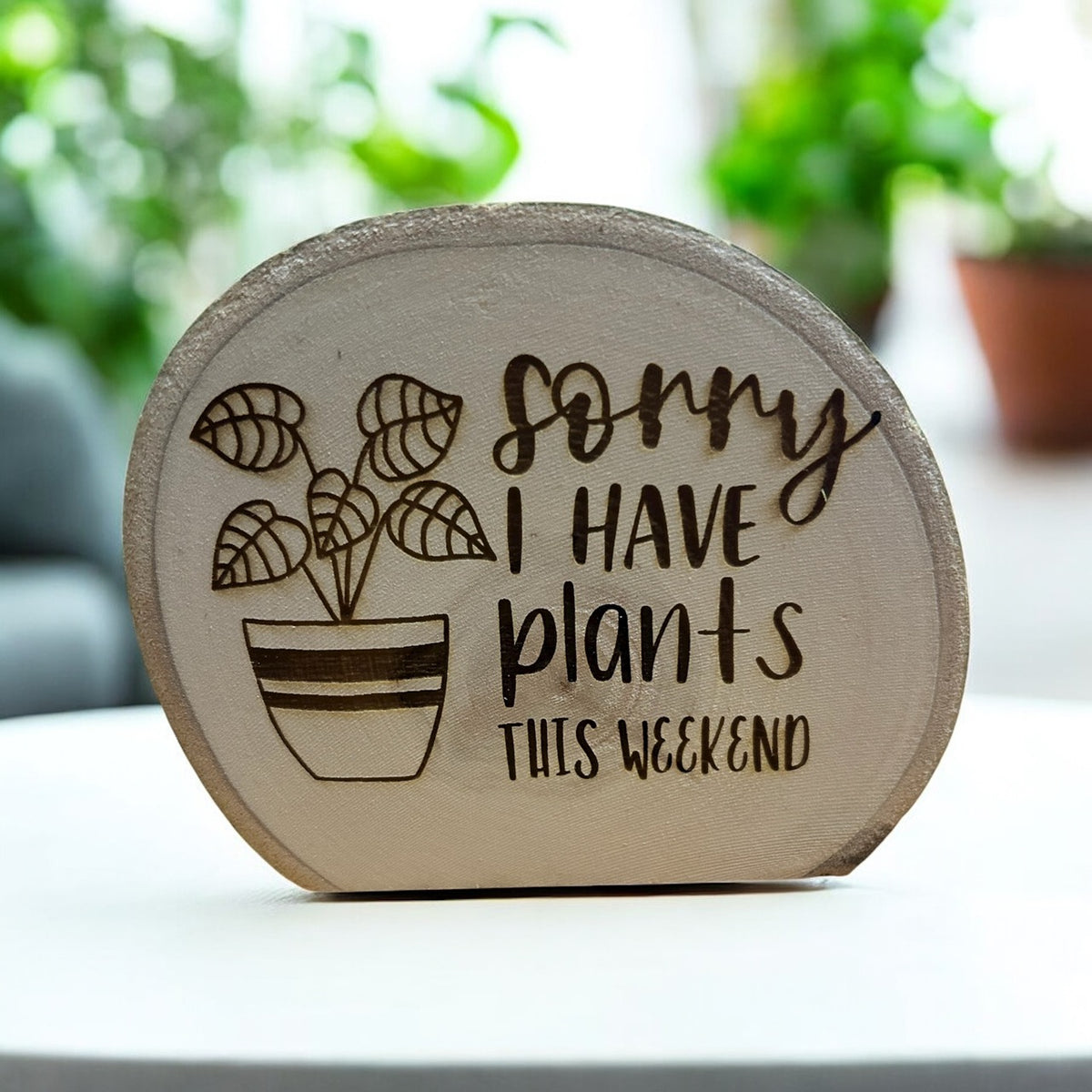 Sorry, I Have Plants This Weekend | Engraved Live Edge Wood Plant Sign